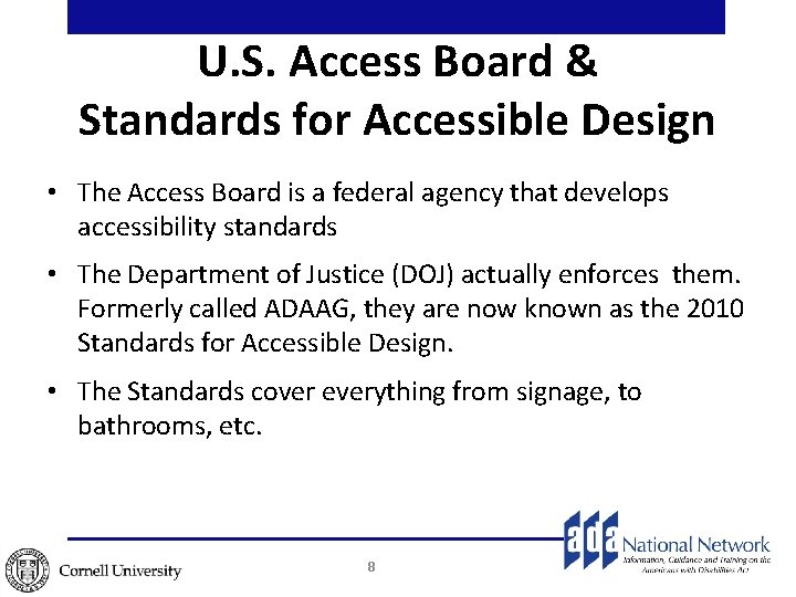 U. S. Access Board & Standards for Accessible Design • The Access Board is