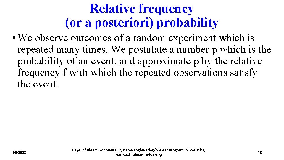 Relative frequency (or a posteriori) probability • We observe outcomes of a random experiment