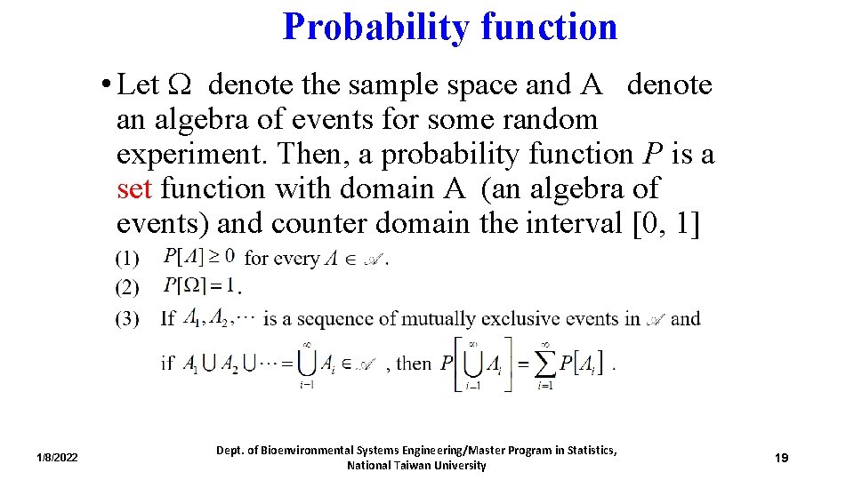 Probability function • Let denote the sample space and A denote an algebra of