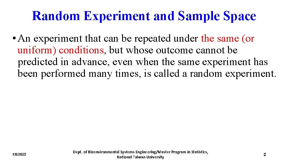 Random Experiment and Sample Space • An experiment that can be repeated under the