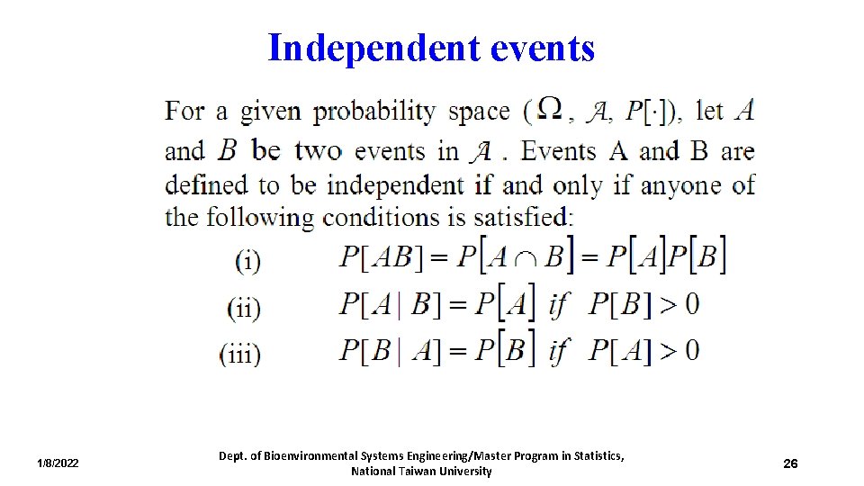 Independent events 1/8/2022 Dept. of Bioenvironmental Systems Engineering/Master Program in Statistics, National Taiwan University