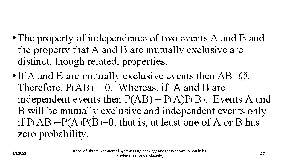  • The property of independence of two events A and B and the