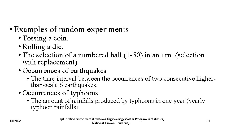  • Examples of random experiments • Tossing a coin. • Rolling a die.