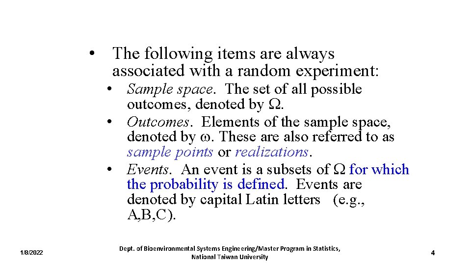  • The following items are always associated with a random experiment: • Sample