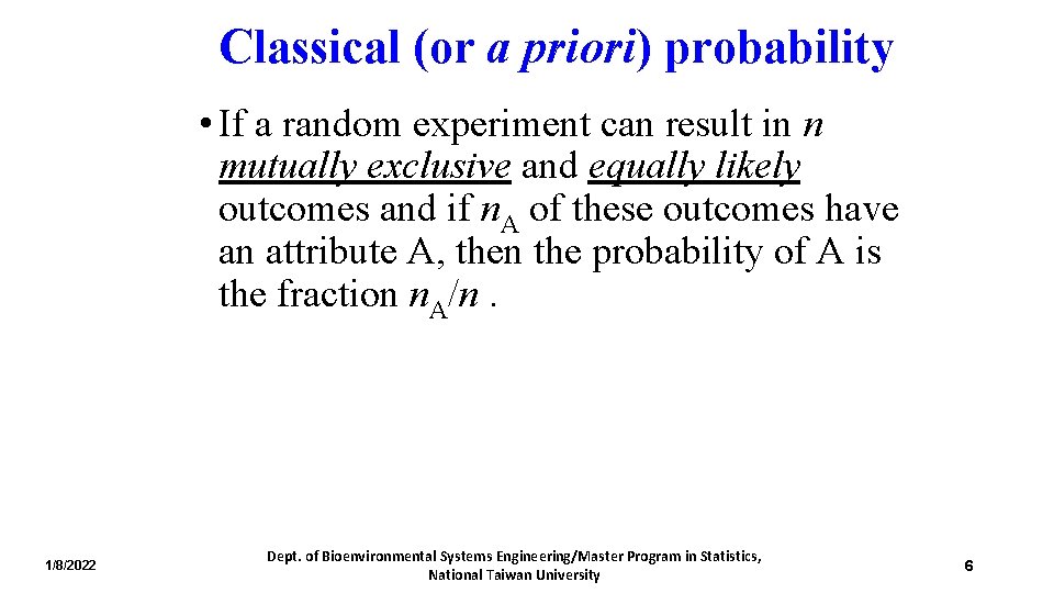 Classical (or a priori) probability • If a random experiment can result in n