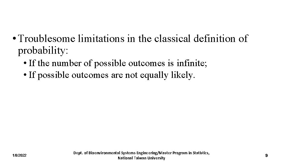  • Troublesome limitations in the classical definition of probability: • If the number