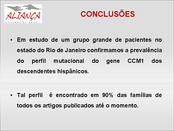 CONCLUSÕES • Em estudo de um grupo grande de pacientes no estado do Rio