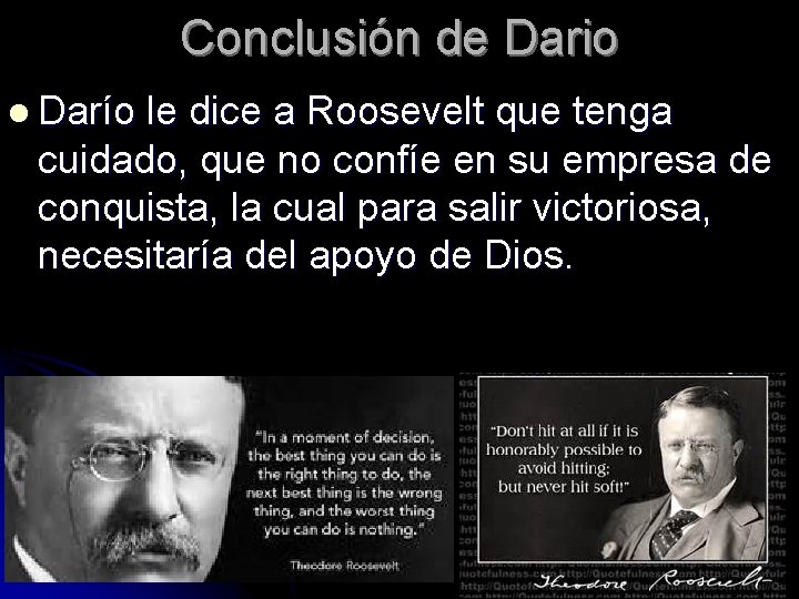 Conclusión de Dario l Darío le dice a Roosevelt que tenga cuidado, que no