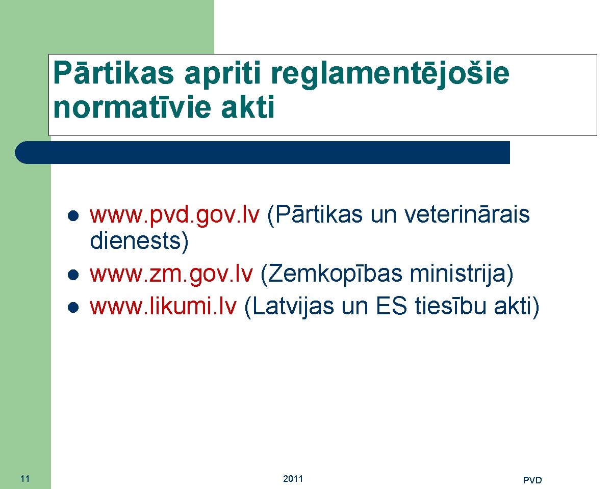 Pārtikas apriti reglamentējošie normatīvie akti 11 www. pvd. gov. lv (Pārtikas un veterinārais dienests)