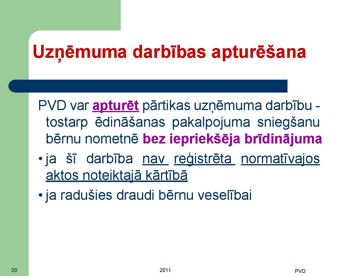 Uzņēmuma darbības apturēšana PVD var apturēt pārtikas uzņēmuma darbību tostarp ēdināšanas pakalpojuma sniegšanu bērnu