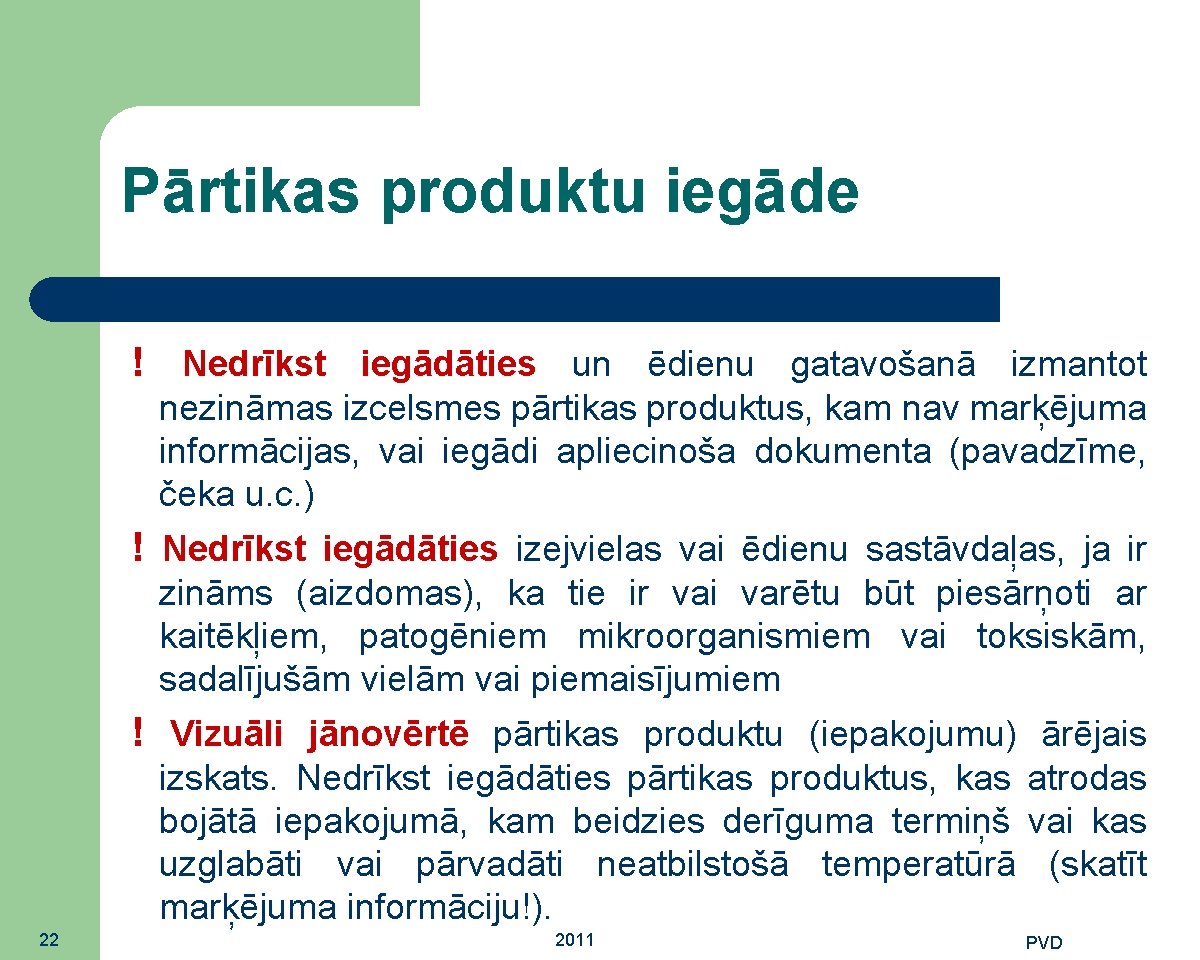 Pārtikas produktu iegāde ! Nedrīkst iegādāties un ēdienu gatavošanā izmantot nezināmas izcelsmes pārtikas produktus,