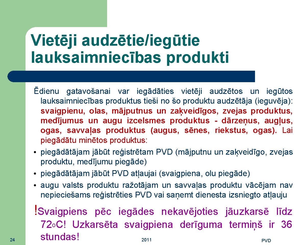 Vietēji audzētie/iegūtie lauksaimniecības produkti Ēdienu gatavošanai var iegādāties vietēji audzētos un iegūtos lauksaimniecības produktus