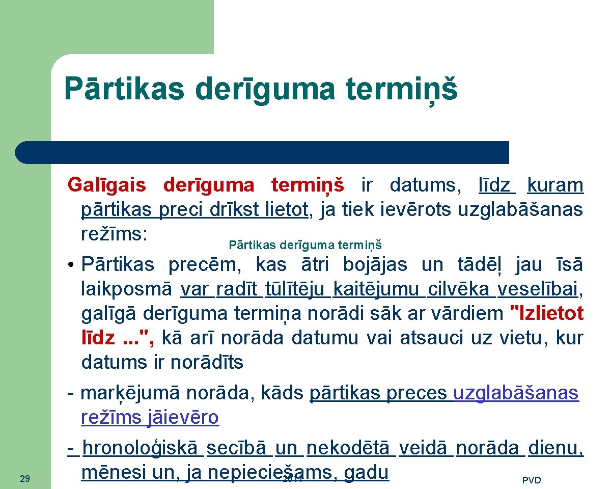 Pārtikas derīguma termiņš 29 Galīgais derīguma termiņš ir datums, līdz kuram pārtikas preci drīkst