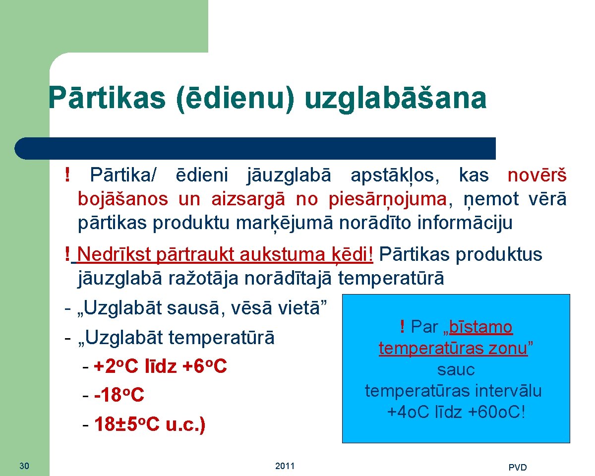 Pārtikas (ēdienu) uzglabāšana ! Pārtika/ ēdieni jāuzglabā apstākļos, kas novērš bojāšanos un aizsargā no