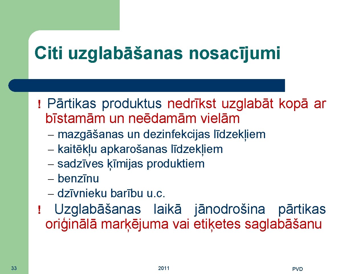 Citi uzglabāšanas nosacījumi ! Pārtikas produktus nedrīkst uzglabāt kopā ar bīstamām un neēdamām vielām