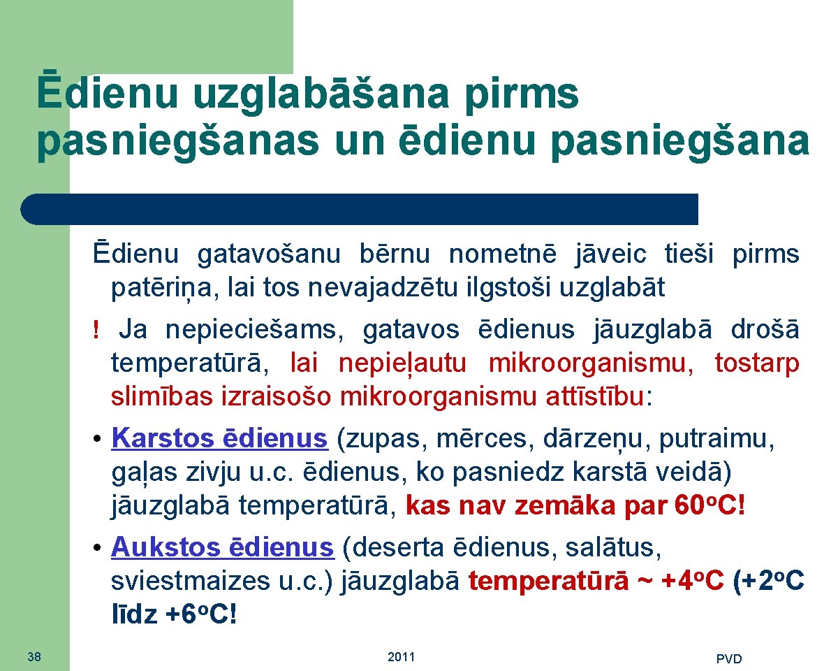 Ēdienu uzglabāšana pirms pasniegšanas un ēdienu pasniegšana Ēdienu gatavošanu bērnu nometnē jāveic tieši pirms