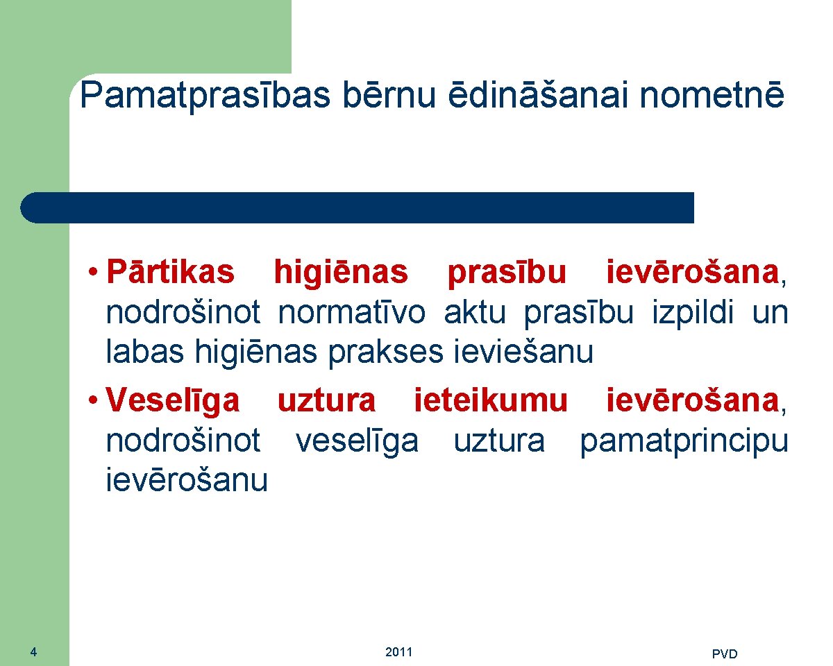 Pamatprasības bērnu ēdināšanai nometnē • Pārtikas higiēnas prasību ievērošana, nodrošinot normatīvo aktu prasību izpildi