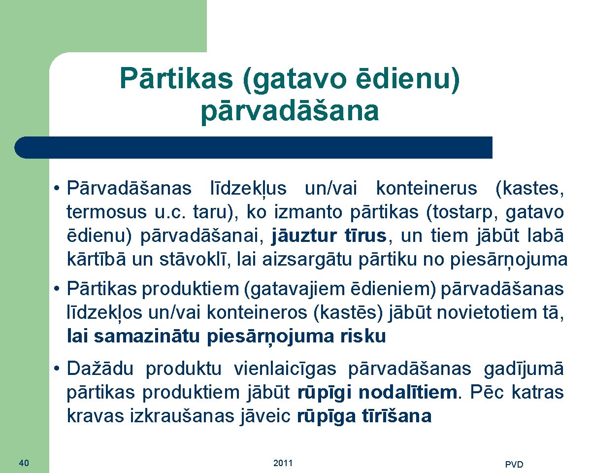 Pārtikas (gatavo ēdienu) pārvadāšana • Pārvadāšanas līdzekļus un/vai konteinerus (kastes, termosus u. c. taru),