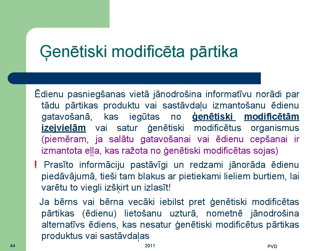 Ģenētiski modificēta pārtika Ēdienu pasniegšanas vietā jānodrošina informatīvu norādi par tādu pārtikas produktu vai