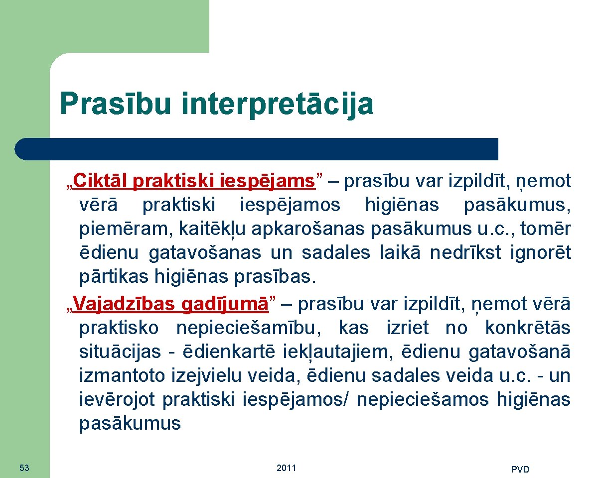 Prasību interpretācija „Ciktāl praktiski iespējams” – prasību var izpildīt, ņemot vērā praktiski iespējamos higiēnas