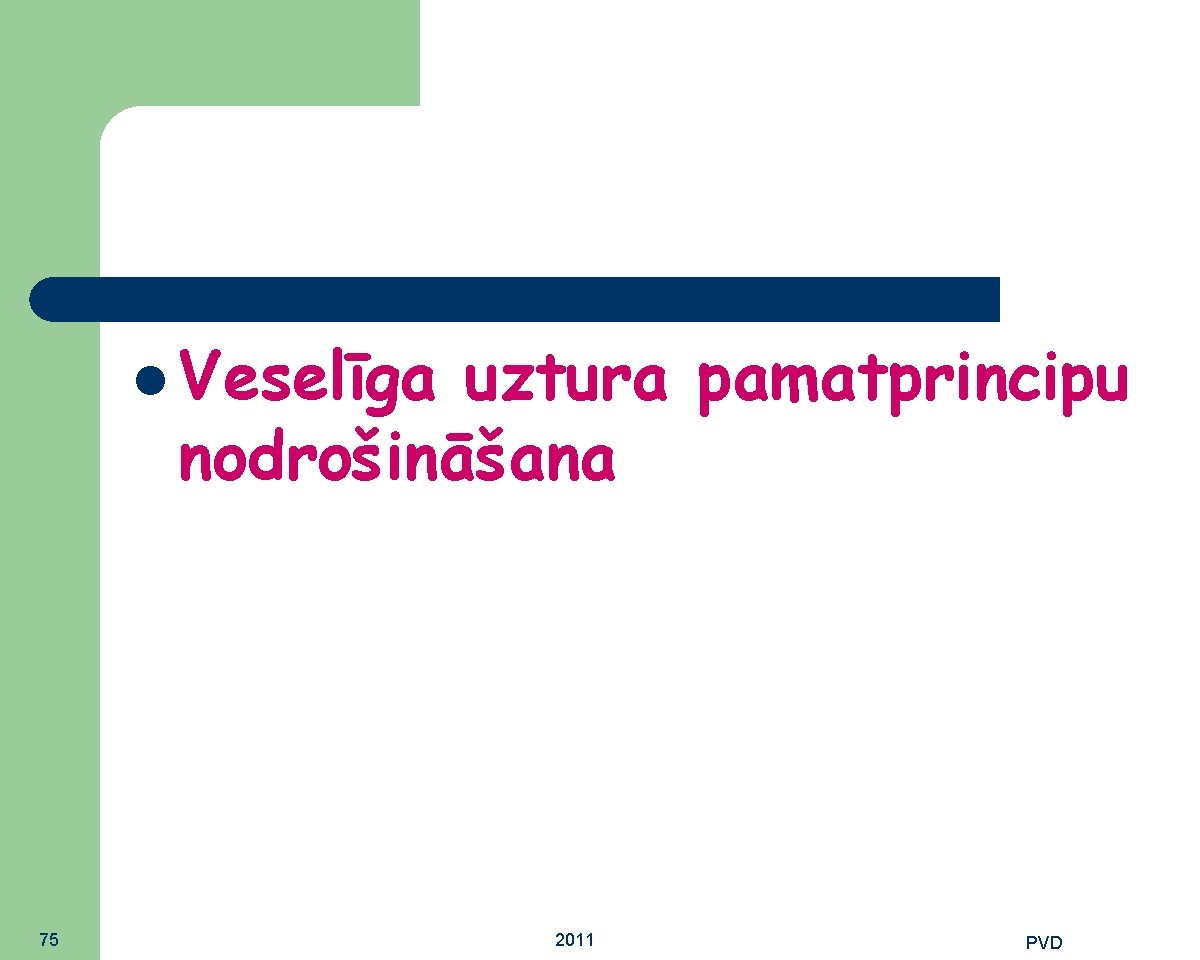  Veselīga uztura pamatprincipu nodrošināšana 75 2011 PVD 