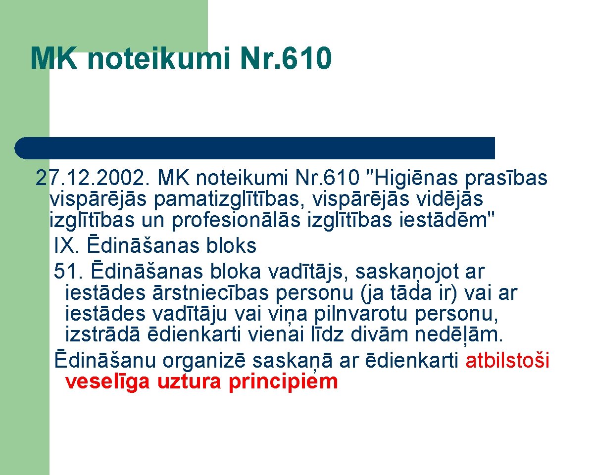 MK noteikumi Nr. 610 27. 12. 2002. MK noteikumi Nr. 610 "Higiēnas prasības vispārējās