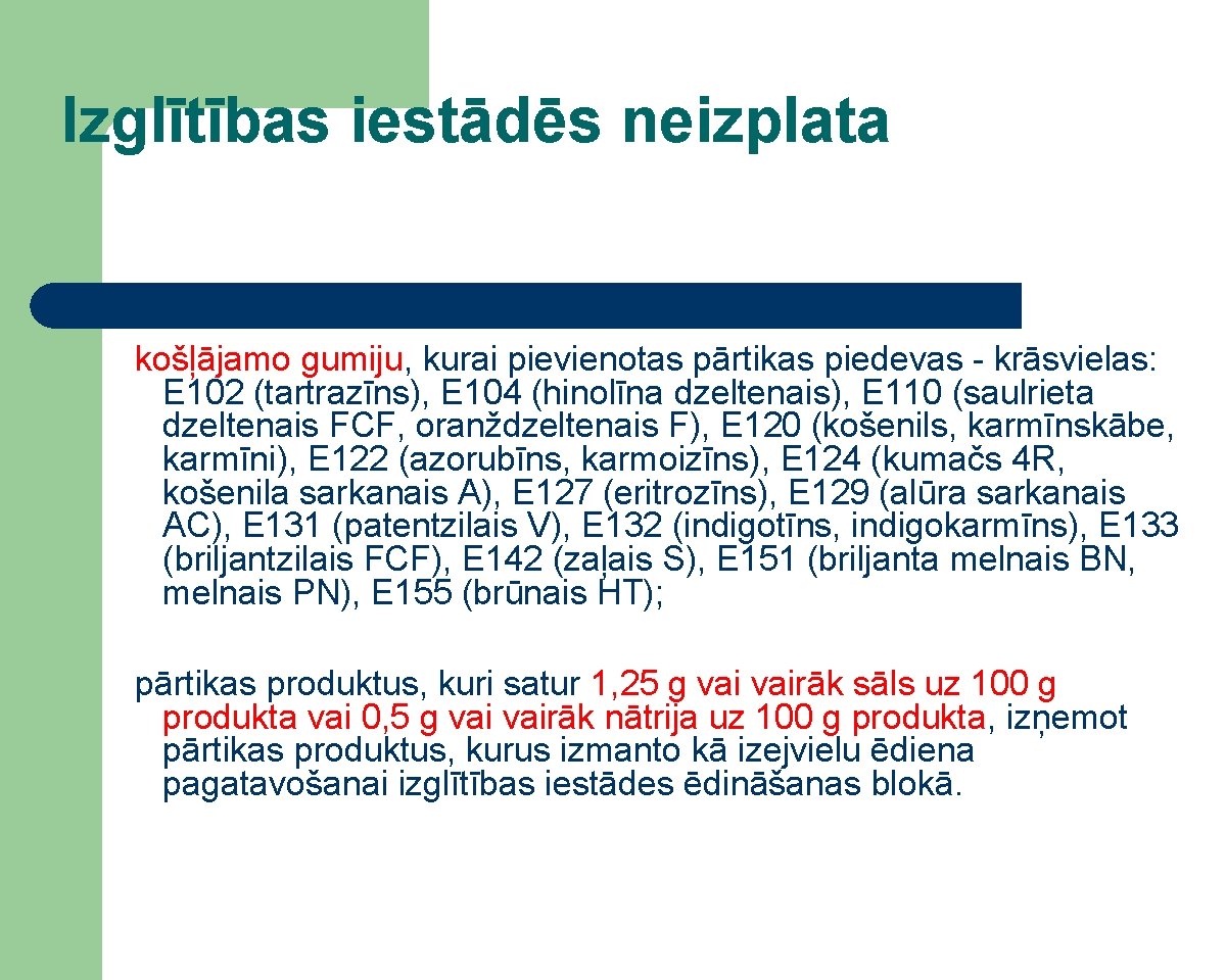 Izglītības iestādēs neizplata košļājamo gumiju, kurai pievienotas pārtikas piedevas - krāsvielas: E 102 (tartrazīns),