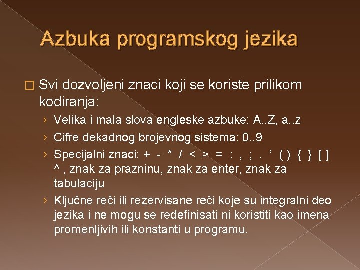 Azbuka programskog jezika � Svi dozvoljeni znaci koji se koriste prilikom kodiranja: › Velika