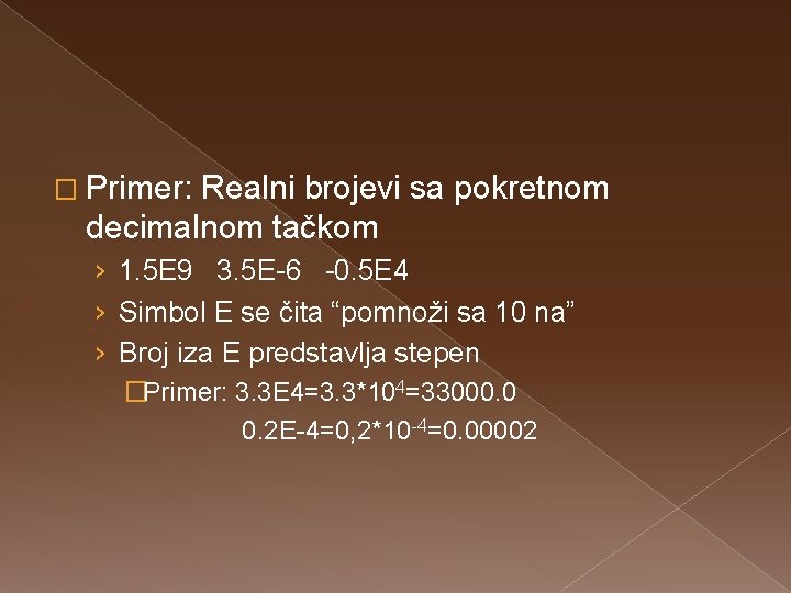 � Primer: Realni brojevi sa pokretnom decimalnom tačkom › 1. 5 E 9 3.