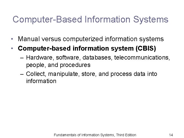 Computer-Based Information Systems • Manual versus computerized information systems • Computer-based information system (CBIS)