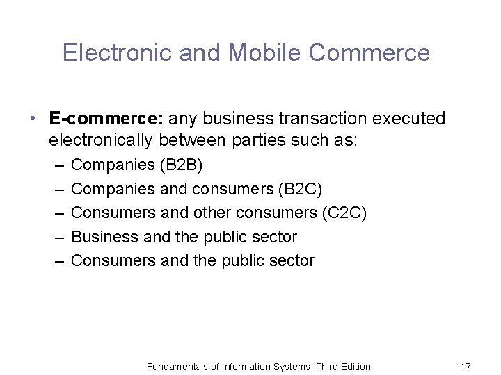 Electronic and Mobile Commerce • E-commerce: any business transaction executed electronically between parties such