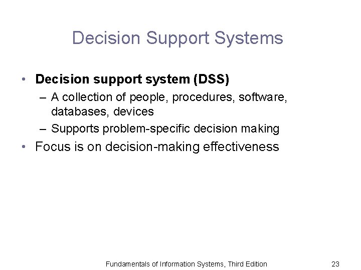 Decision Support Systems • Decision support system (DSS) – A collection of people, procedures,