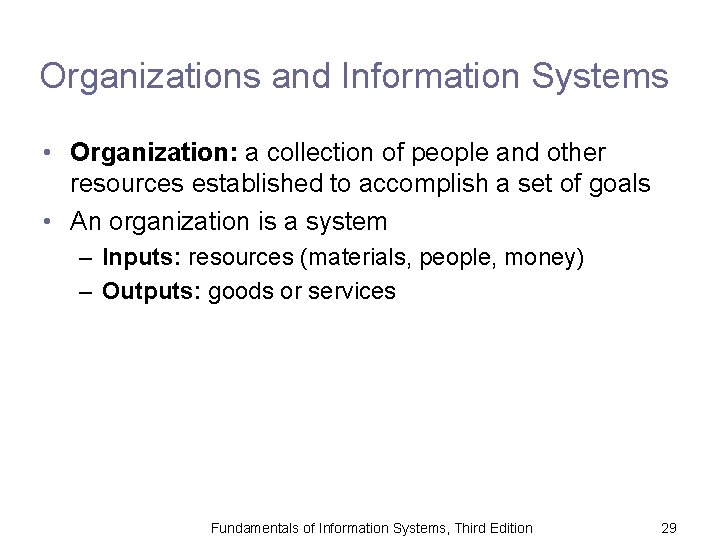 Organizations and Information Systems • Organization: a collection of people and other resources established
