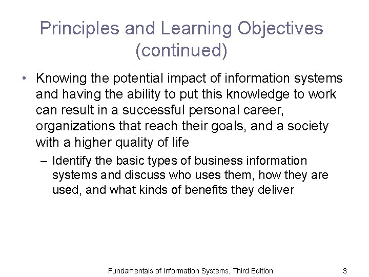 Principles and Learning Objectives (continued) • Knowing the potential impact of information systems and