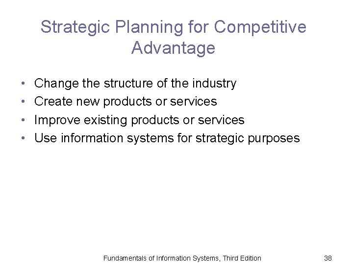 Strategic Planning for Competitive Advantage • • Change the structure of the industry Create