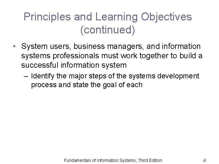 Principles and Learning Objectives (continued) • System users, business managers, and information systems professionals