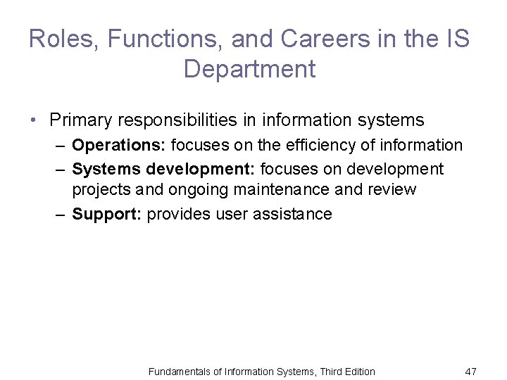 Roles, Functions, and Careers in the IS Department • Primary responsibilities in information systems