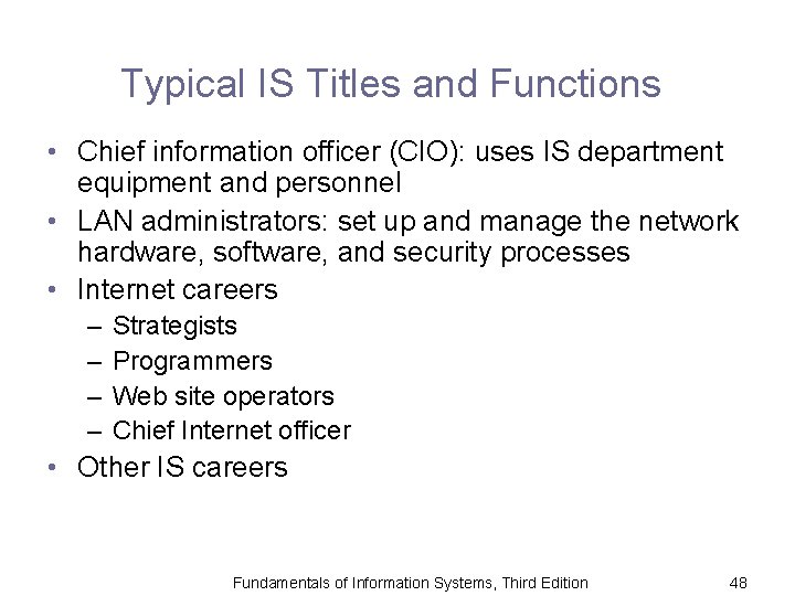Typical IS Titles and Functions • Chief information officer (CIO): uses IS department equipment