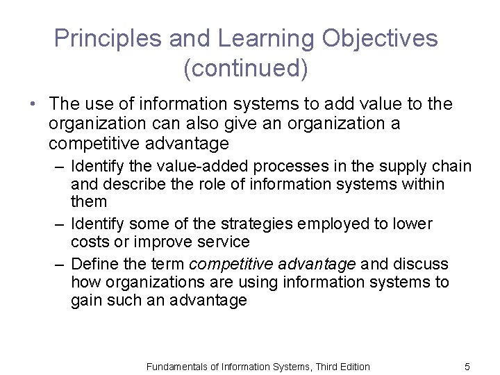 Principles and Learning Objectives (continued) • The use of information systems to add value