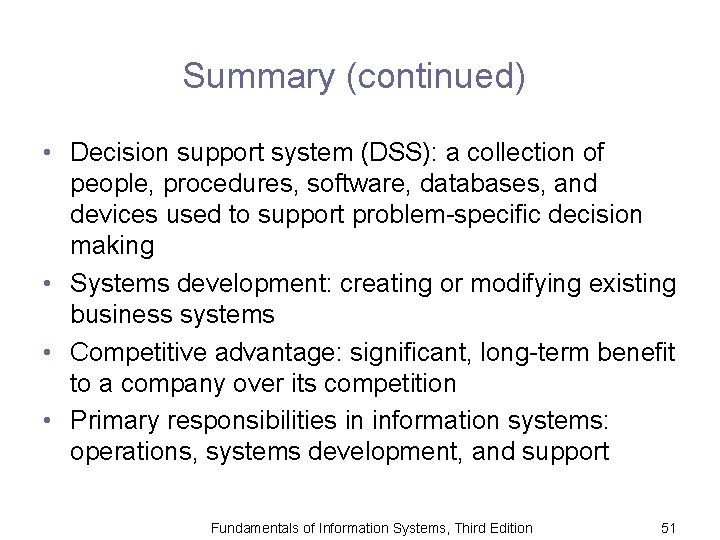 Summary (continued) • Decision support system (DSS): a collection of people, procedures, software, databases,