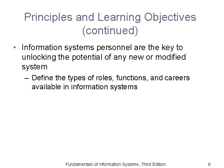 Principles and Learning Objectives (continued) • Information systems personnel are the key to unlocking