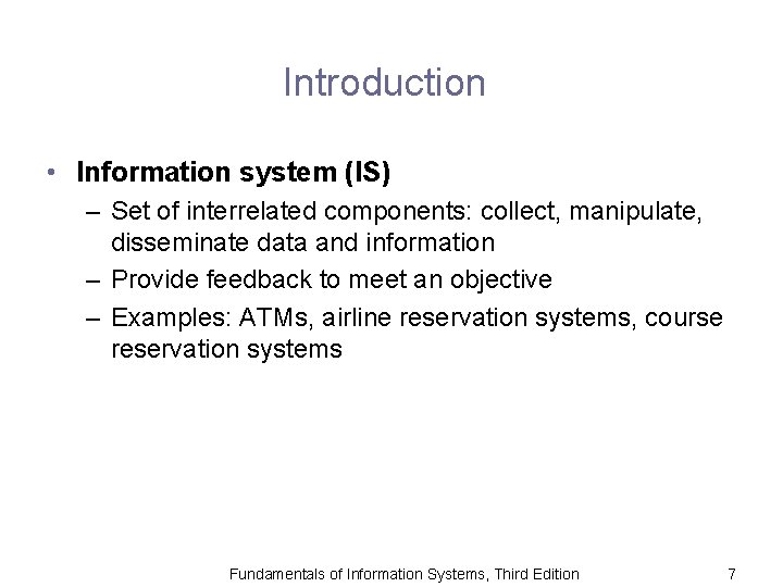 Introduction • Information system (IS) – Set of interrelated components: collect, manipulate, disseminate data