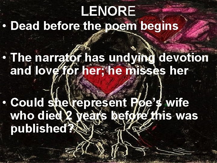 LENORE • Dead before the poem begins • The narrator has undying devotion and