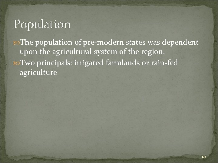 Population The population of pre-modern states was dependent upon the agricultural system of the