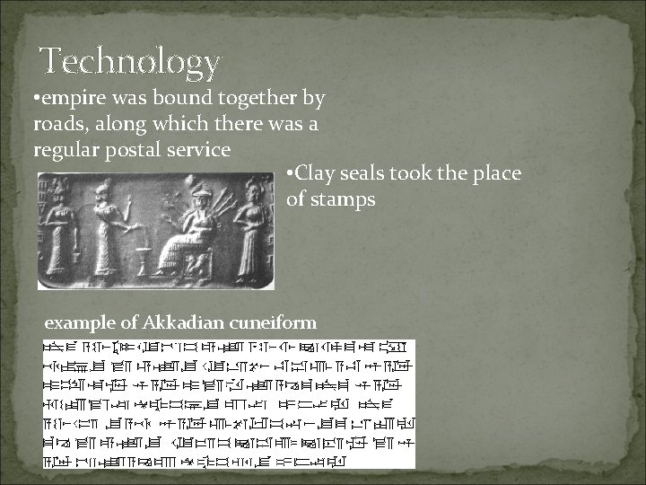 Technology • empire was bound together by roads, along which there was a regular