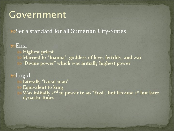 Government Set a standard for all Sumerian City-States Ensi Highest priest Married to “Inanna”,