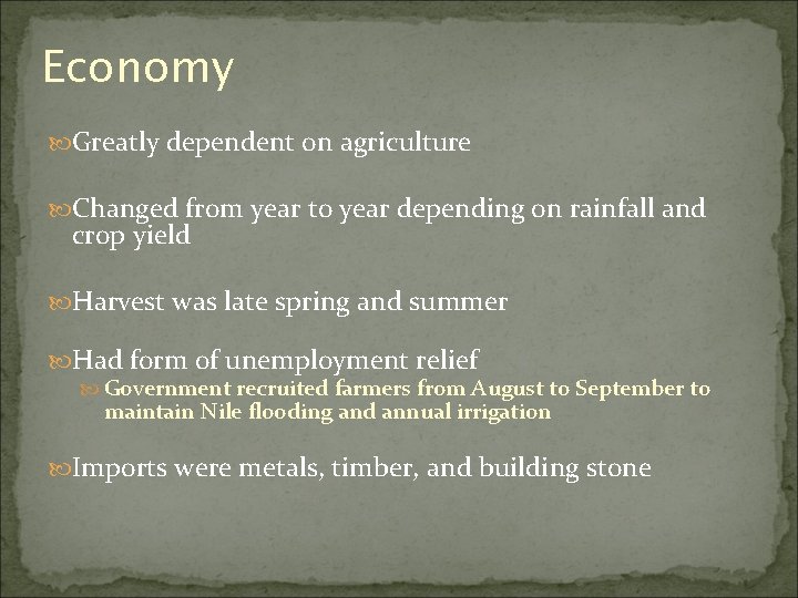 Economy Greatly dependent on agriculture Changed from year to year depending on rainfall and