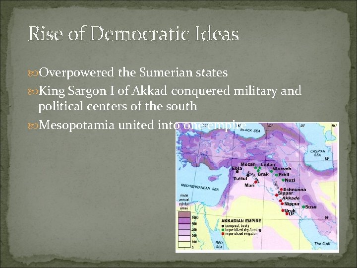 Rise of Democratic Ideas Overpowered the Sumerian states King Sargon I of Akkad conquered