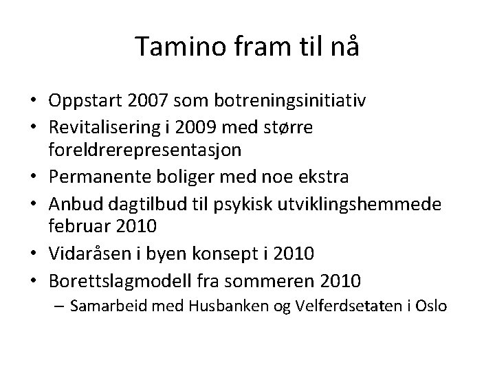 Tamino fram til nå • Oppstart 2007 som botreningsinitiativ • Revitalisering i 2009 med