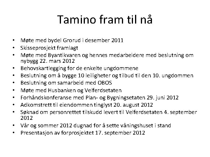 Tamino fram til nå • Møte med bydel Grorud i desember 2011 • Skisseprosjekt